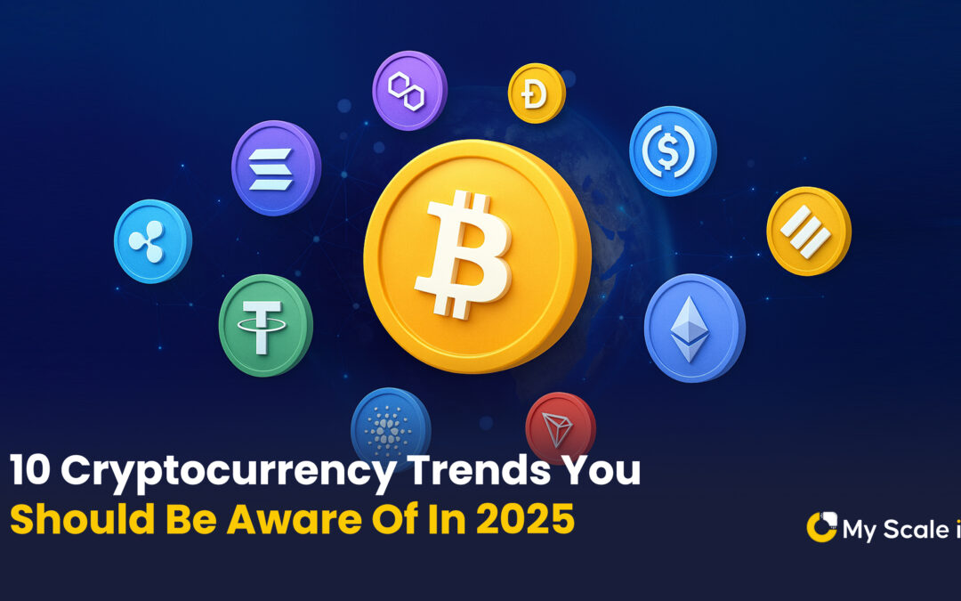 10 Cryptocurrency Trends You Should Be Aware of in 2025